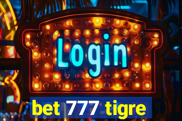 bet 777 tigre